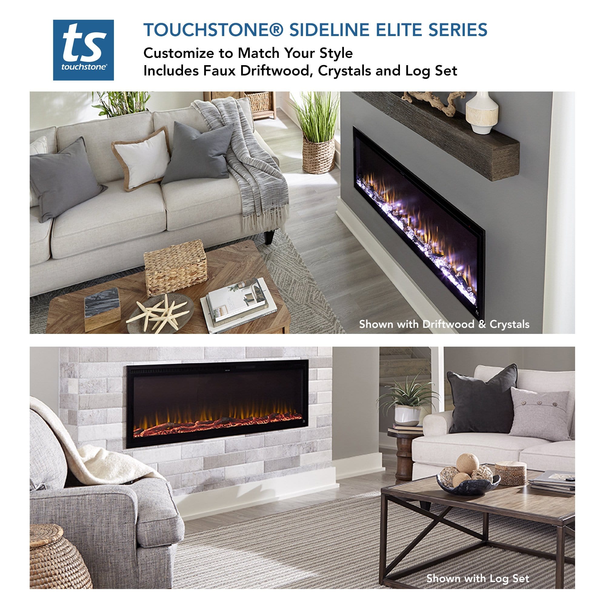 Customize the Touchstone Sideline Elite Electric Fireplace to match your style with driftwood, crystals or logs